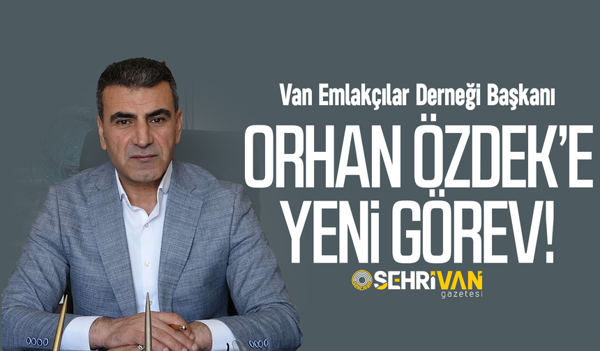 Van Emlakçılar Derneği Başkanı Orhan Özdek’e 2 yeni görev