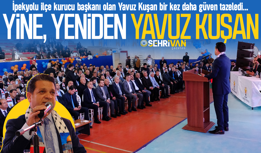 AK Parti İpekyolu yine, yeniden Kuşan’a emanet!