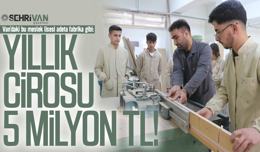 Van’da fabrika gibi okul: Yıllık cirosu tam 5 milyon TL!