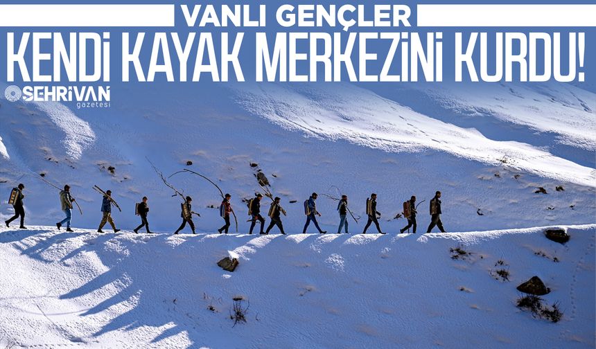 Vanlı gençler kendi kayak merkezini kurdu!