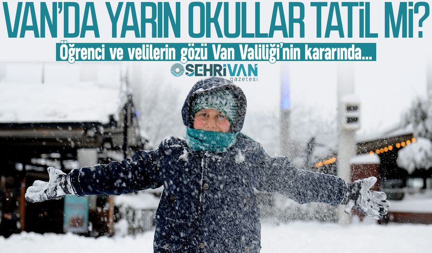 Van’da yarın okul tatil mi? 16 Aralık'ta Van'da okullar tatil mi?