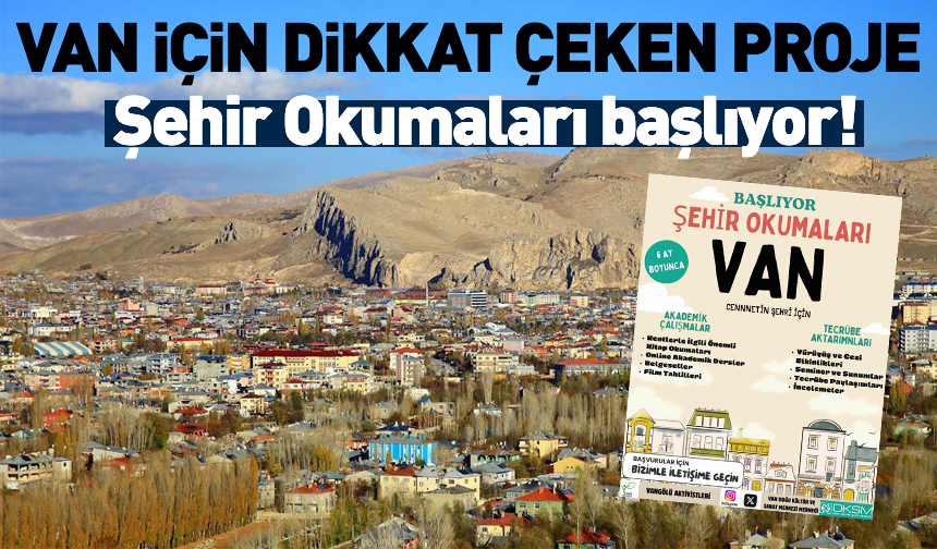 Van için dikkat çeken proje! Şehir okumaları başlıyor…