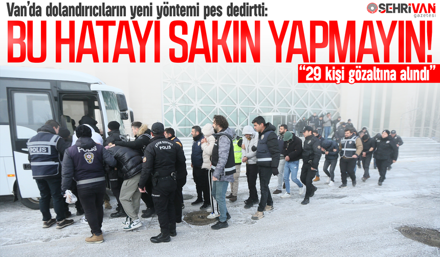 Van’da dolandırıcıların yeni yöntemi pes dedirtti: Bu hatayı sakın yapamayın!