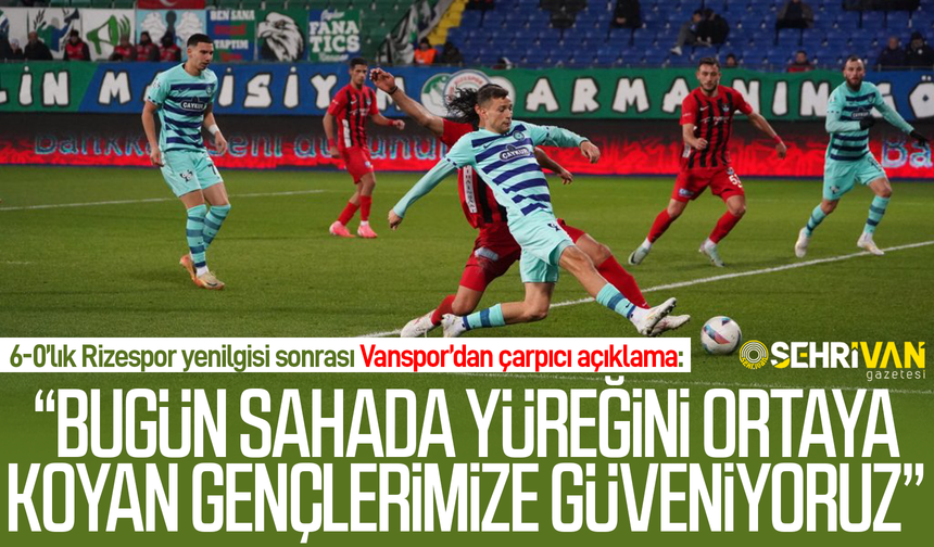 6-0’lık Rizespor yenilgisi sonrası Vanspor’dan çarpıcı açıklama!