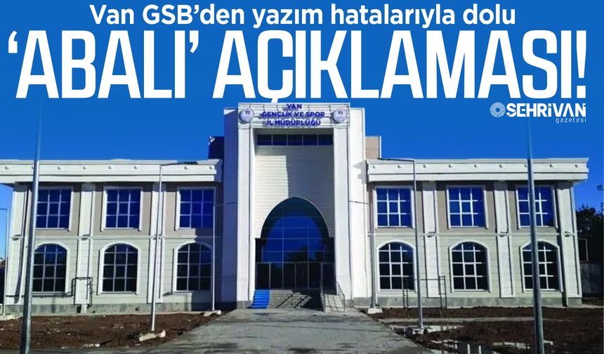 Van GSB’den yazım hatalarıyla dolu ‘Abalı’ açıklaması!