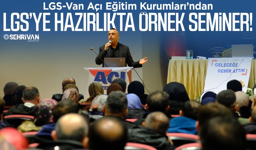 LGS-Van Açı Eğitim Kurumları’ndan LGS’ye hazırlıkta örnek seminer!