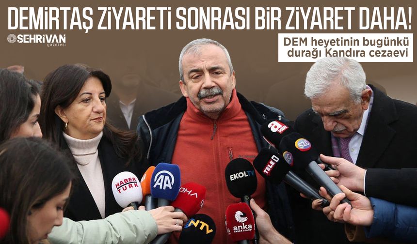 Demirtaş ziyareti sonrası bir ziyaret daha! DEM heyetinin bugünkü durağı Kandıra cezaevi