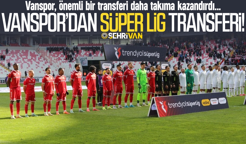 Vanspor’dan Süper Lig transferi!