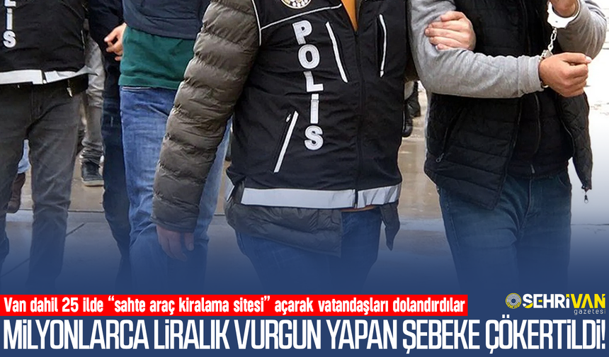 Van’da 290 milyon TL’lik vurgun yapan çete çökertildi!