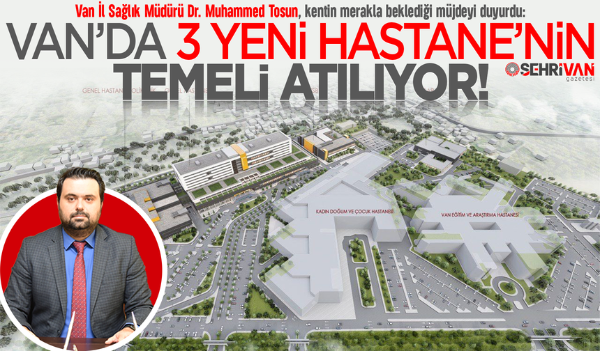 Van’da yapılması planlanan 3 büyük projenin temeli atılıyor!