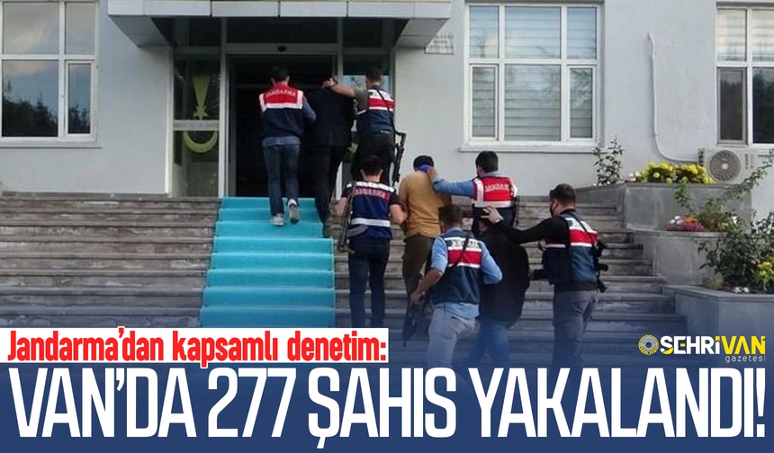 Jandarma’dan kapsamlı denetim: Van’da 277 şahıs yakalandı!