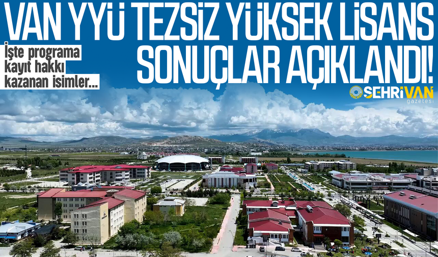 Van YYÜ tezsiz yüksek lisans sonuçlar açıklandı! İşte kazanan isimler