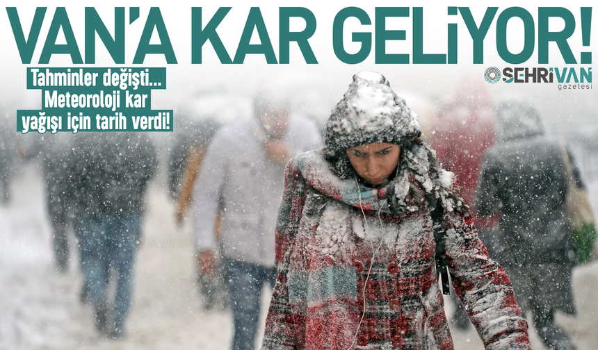 Tahminler değişti, Van’a kar geliyor: Meteoroloji tarih verdi!