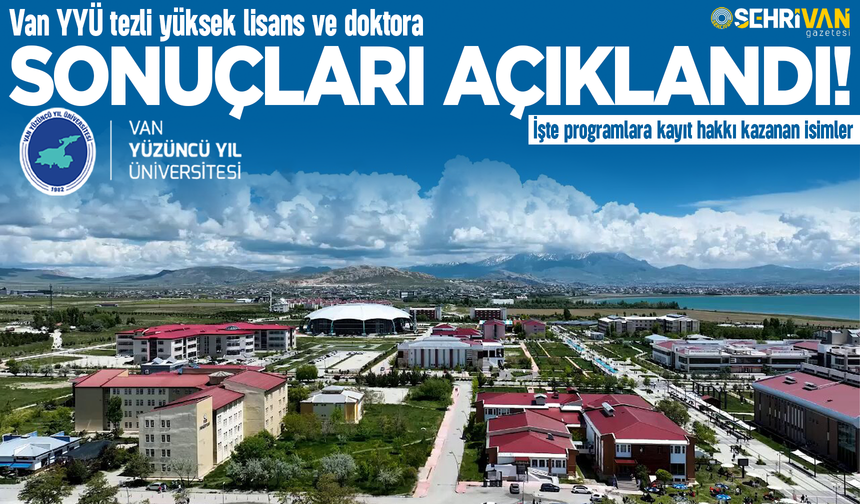 Van YYÜ tezli yüksek lisans ve doktora sonuçları açıklandı!