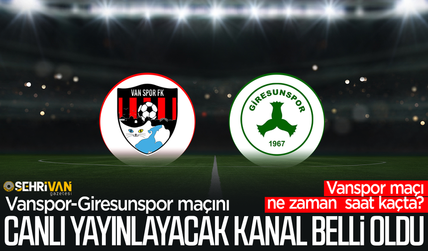 Vanspor'un Giresunspor maçı hangi kanalda? İşte maçın canlı yayın bilgisi...