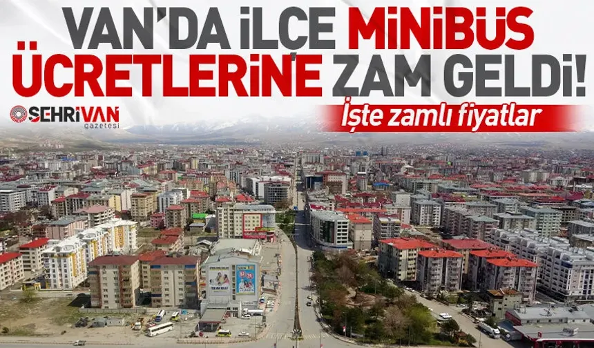 Van’da ilçe minibüs ücretlerine zam! İşte yeni ücret tarifesi