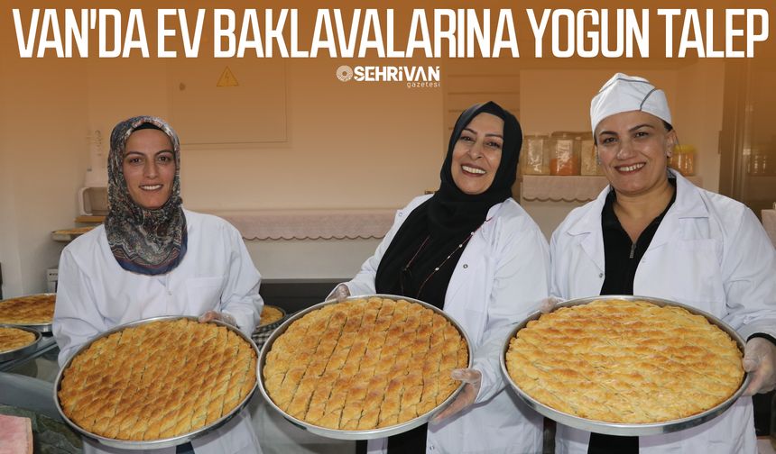 Van'da ev baklavalarına yoğun talep