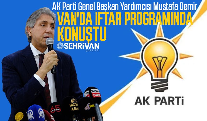 AK Parti Genel Başkan Yardımcısı Mustafa Demir, iftar programında konuştu!