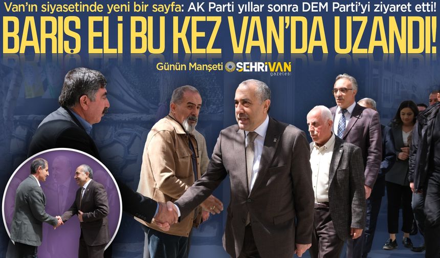 Van siyasetinde yıllar sonra bir ilk yaşandı!