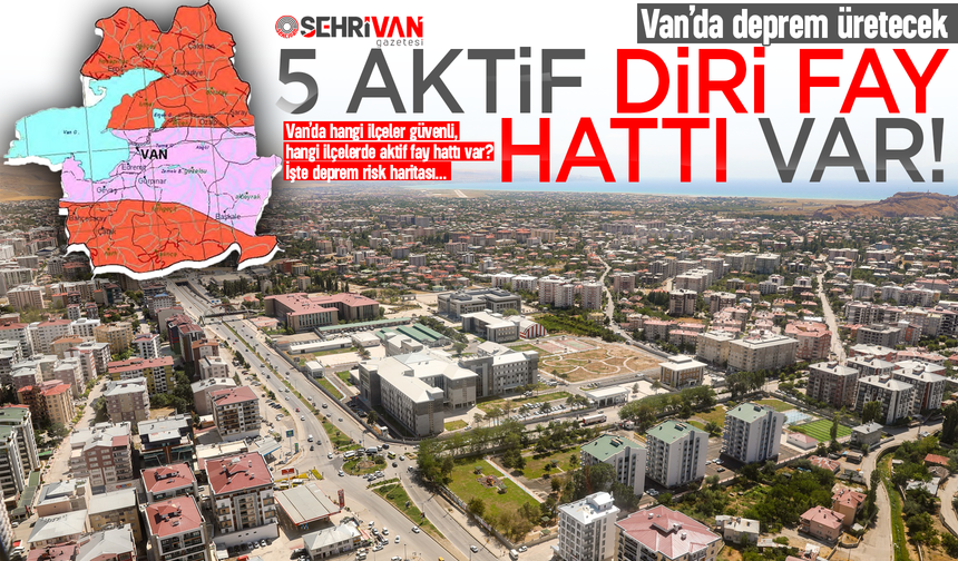 Van'da deprem riski en yüksek mahalleler belli oldu! İşte Van’ın deprem risk haritası