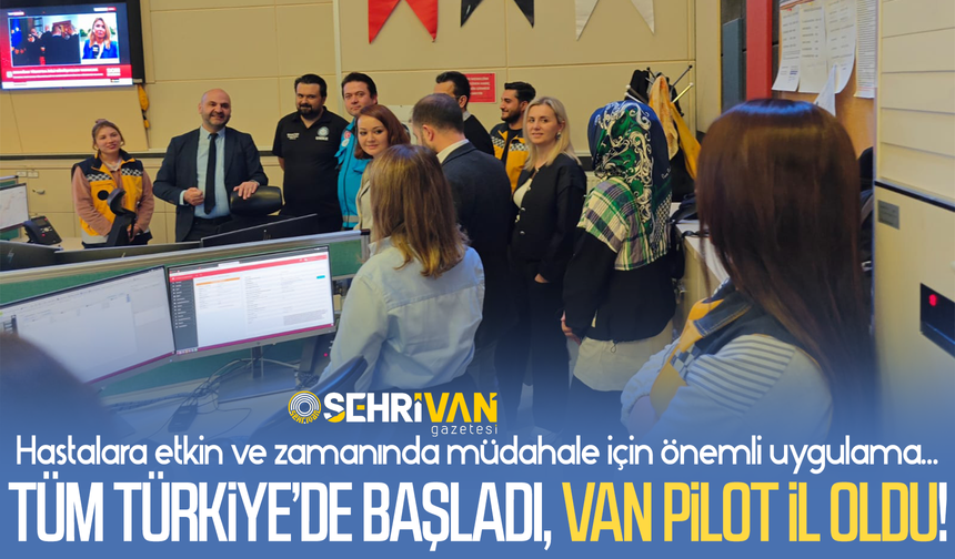 Tüm Türkiye’de başladı, Van pilot il oldu!