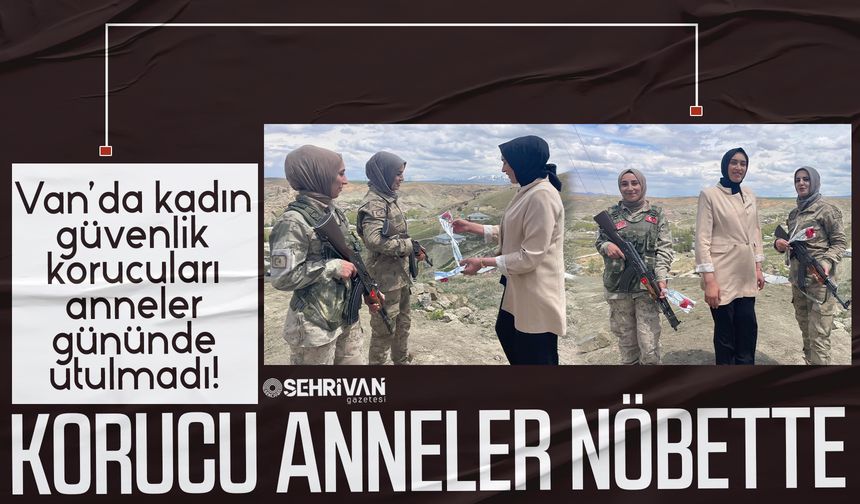 Van’da kadın güvenlik korucuları anneler gününde unutulmadı!