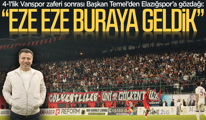 Vanspor Başkanı Erol Temel’den Elazığspor’a gözdağı!