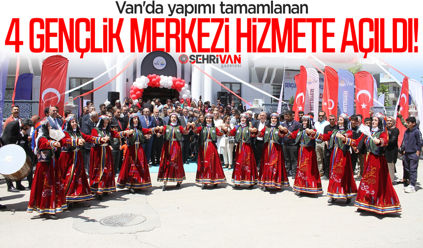 Van'da yapımı tamamlanan 4 gençlik merkezi hizmete açıldı