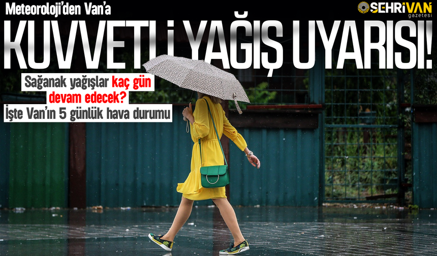Van’a önce yağış, sonra güneş geliyor, tarih belli oldu!