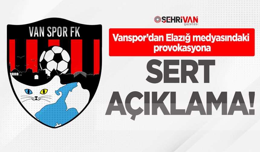 Vanspor’dan Elazığ medyasındaki provokasyona sert açıklama!