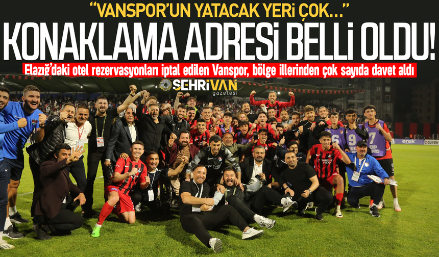 Otelsiz kalan Vanspor’un konaklayacağı adres belli oldu!
