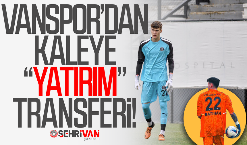 Vanspor’dan kaleye yatırım transferi!