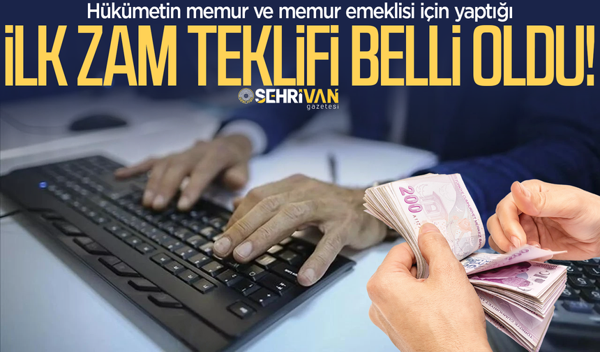 Memur ve memur emeklisi için yapılan ilk zam teklifi belli oldu!
