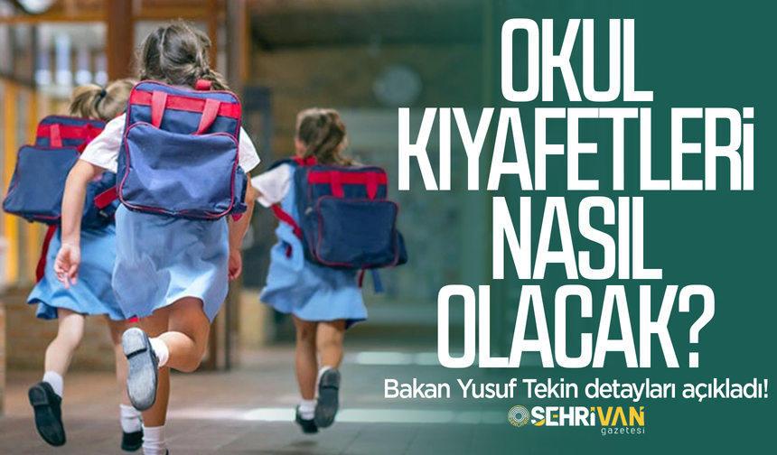 Van’daki okullarda giyilecek kıyafetlerinin nasıl olacağı belli oldu!