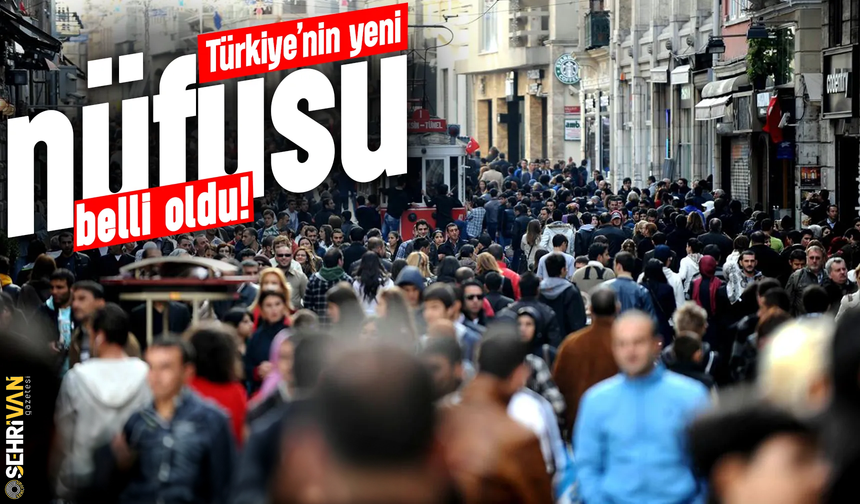 Türkiye’nin 2026 nüfusu belli oldu! İşte yeni nüfusumuz