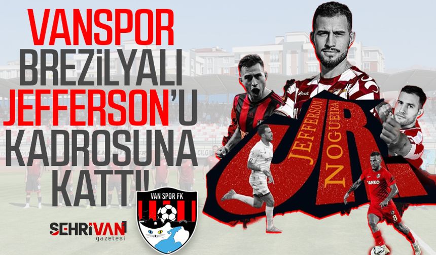 Vanspor, Brezilyalı Jefferson’u kadrosuna kattı!