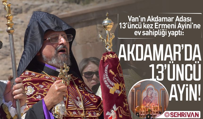 Van’ın inanç turizmin merkezinde 13. ayin düzenlendi!