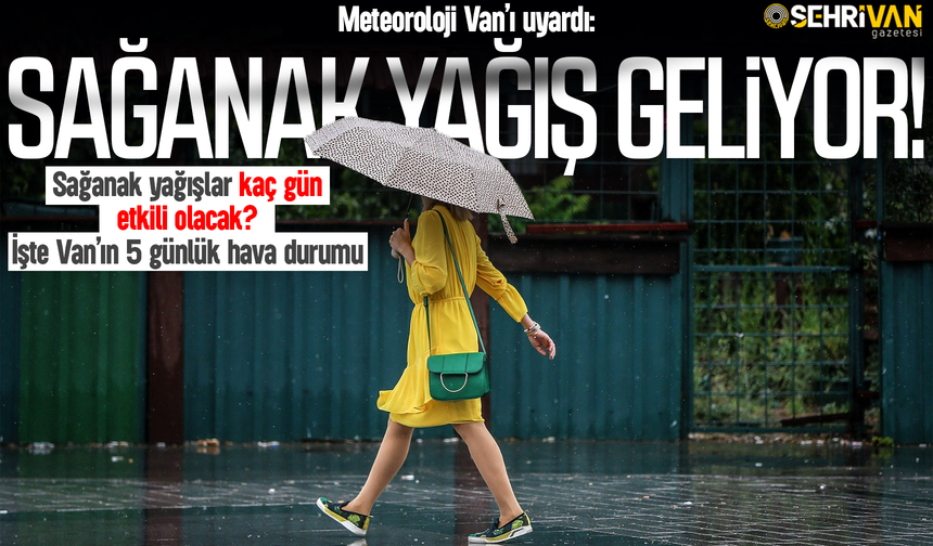 Sağanak yağış 4 gün Van’ı esir alacak: Meteoroloji yağış için saat verdi!