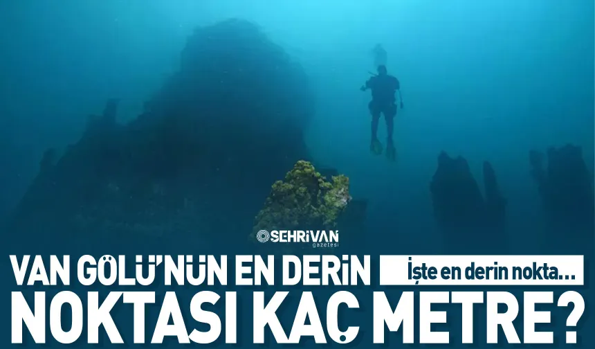 Van Gölü ne kadar derin? İşte dev gölün derinliği…