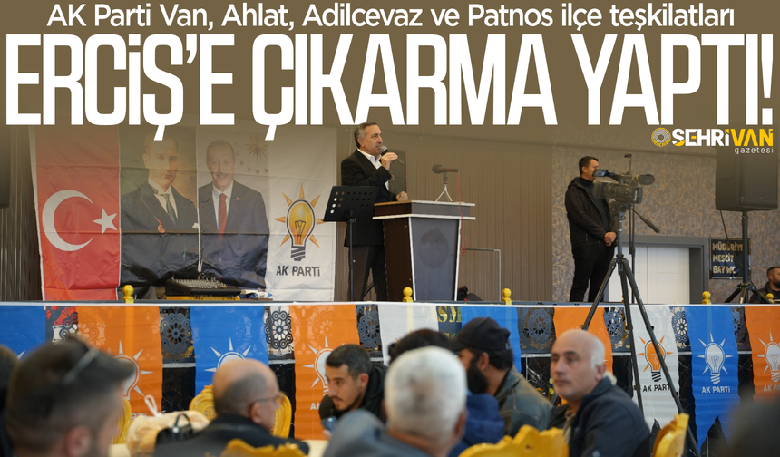 Başkan Arvas Erciş ilçesini ziyaret etti