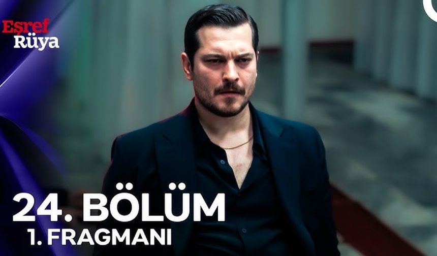 Eşref Rüya 24. Bölüm Fragmanı!