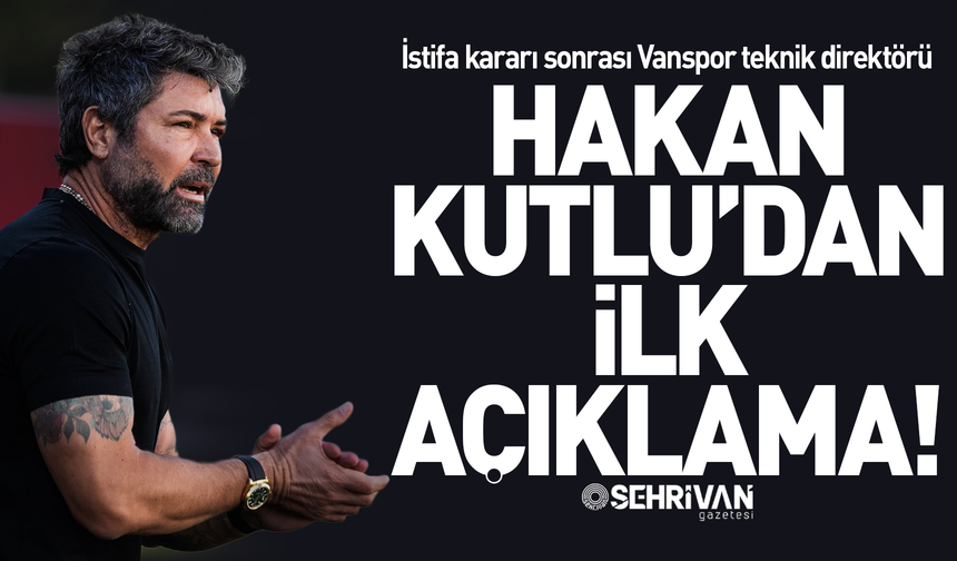 Vanspor teknik direktörü Hakan Kutlu neden istifa etmek istediğini açıkladı!