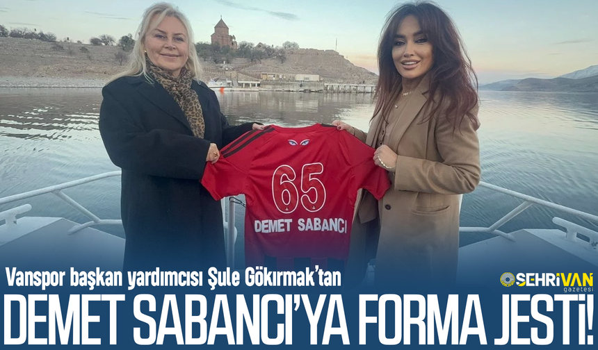 Vanspor başkan yardımcısı Gökırmak’tan Sabancı’ya forma jesti!