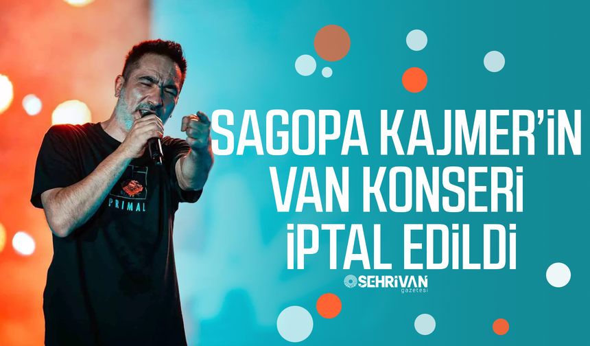 Sagopa Kajmer’in Van konseri iptal edildi