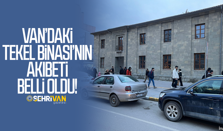 Van’daki Tekel Binası’nın akıbeti belli oldu