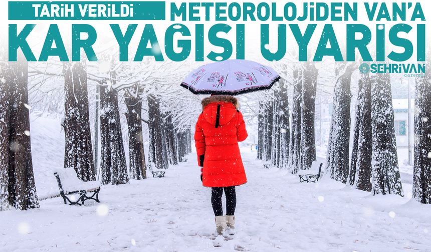 Tarih verildi: Van’da kar yağışı etkili olacak