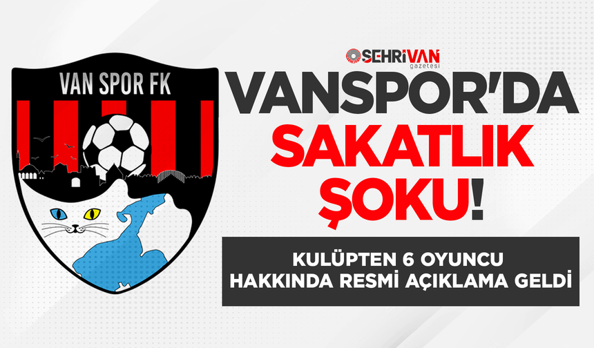 Vanspor'da sakatlık şoku! Kulüpten 6 oyuncu hakkında resmi açıklama