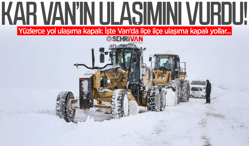 Van'da kar yağışı ulaşımı vurdu: Onlarca yol ulaşıma kapandı!