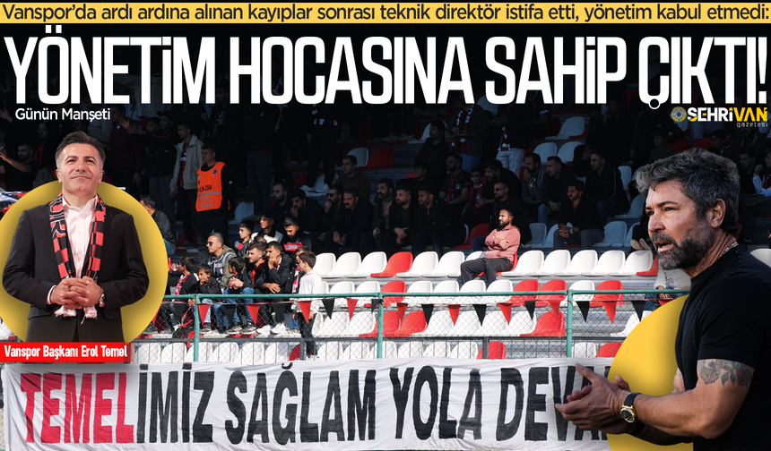 Vanspor’da kötü gidişat istifa getirdi, yönetim hocasına sahip çıktı!