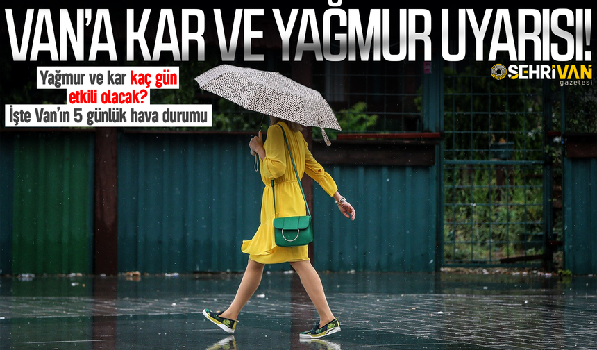 Van’da yağmur ve kar devam edecek mi? Meteoroloji açıkladı!